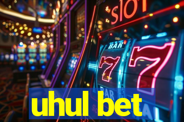 uhul bet