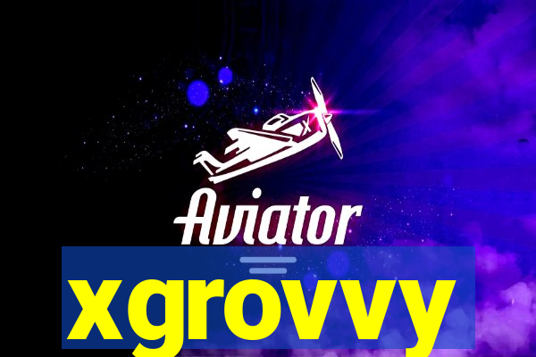 xgrovvy