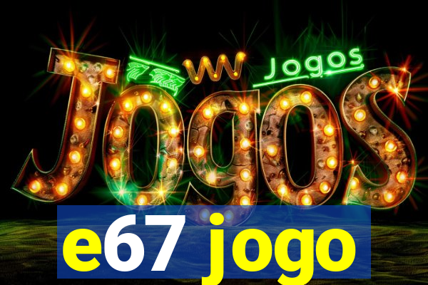 e67 jogo