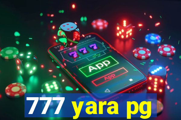 777 yara pg