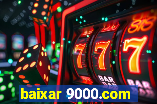 baixar 9000.com