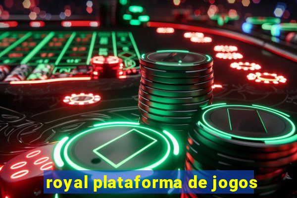 royal plataforma de jogos