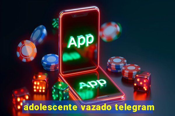 adolescente vazado telegram