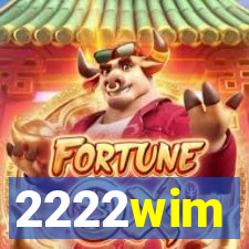 2222wim