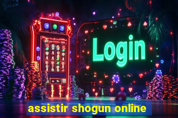 assistir shogun online