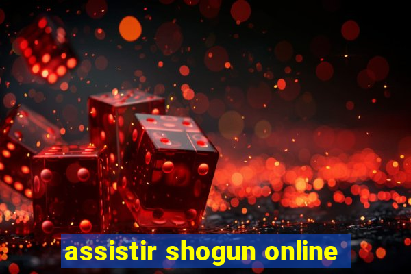 assistir shogun online