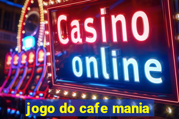 jogo do cafe mania