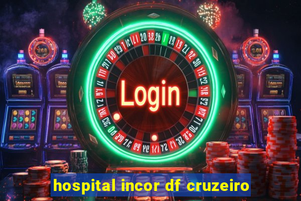 hospital incor df cruzeiro