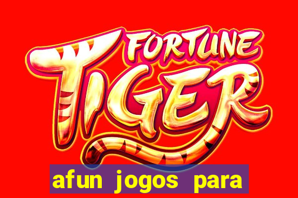 afun jogos para ganhar dinheiro