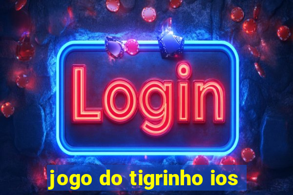 jogo do tigrinho ios