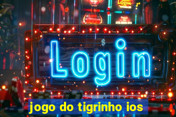 jogo do tigrinho ios