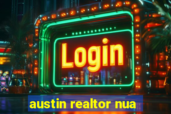 austin realtor nua