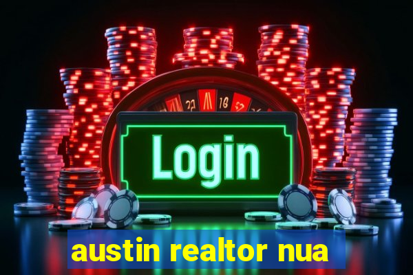 austin realtor nua