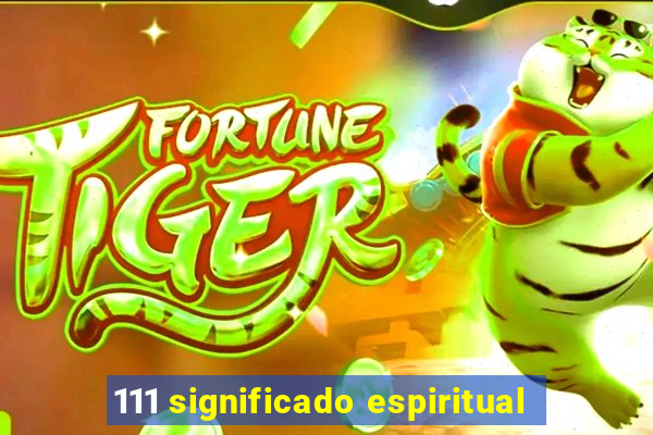 111 significado espiritual