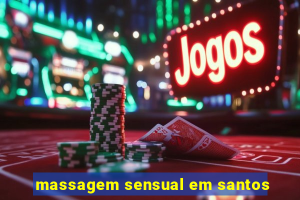 massagem sensual em santos