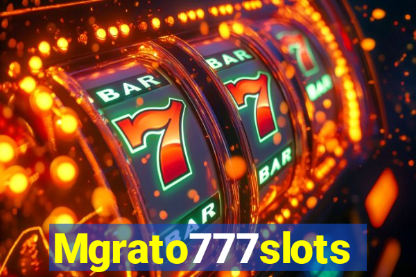 Mgrato777slots