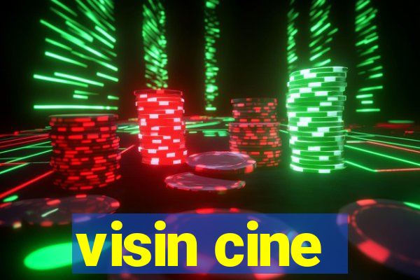 visin cine