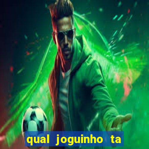 qual joguinho ta pagando agora