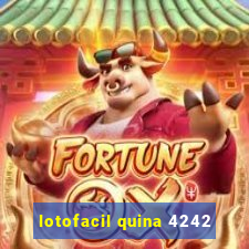 lotofacil quina 4242