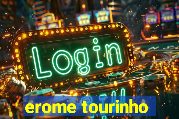 erome tourinho