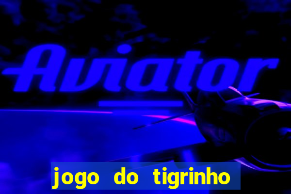 jogo do tigrinho ta pagando