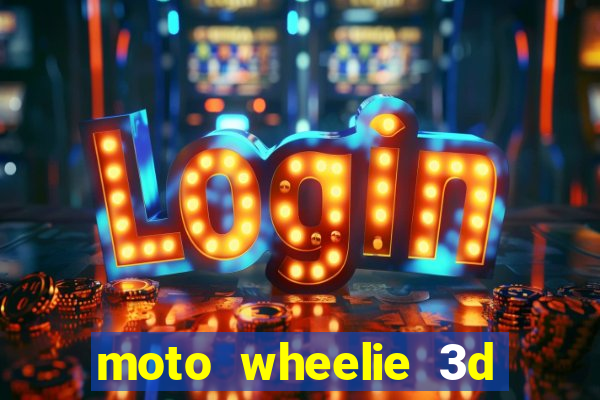 moto wheelie 3d dinheiro infinito 2024