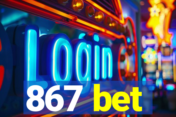 867 bet