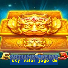 sky valor jogo de ganhar dinheiro