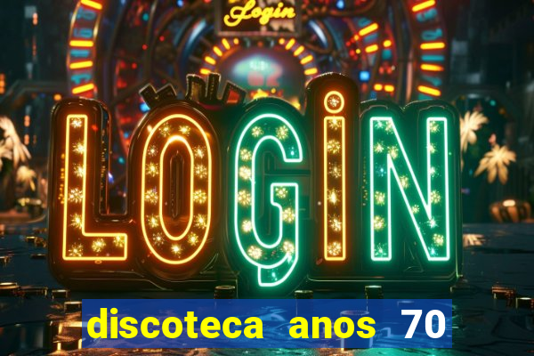 discoteca anos 70 80 90