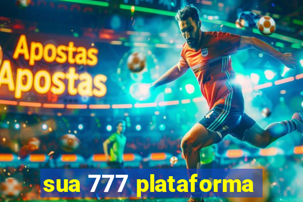 sua 777 plataforma