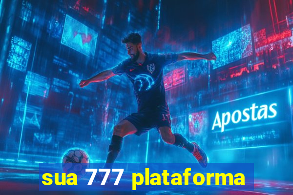 sua 777 plataforma