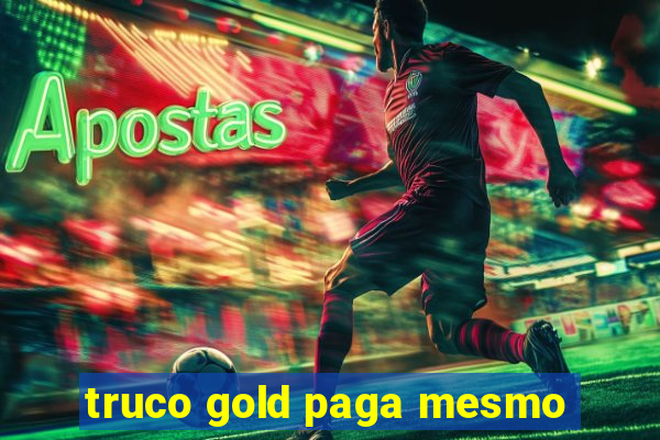 truco gold paga mesmo