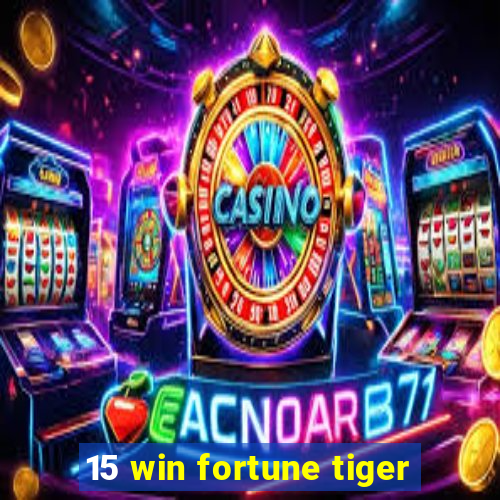 15 win fortune tiger