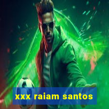 xxx raiam santos