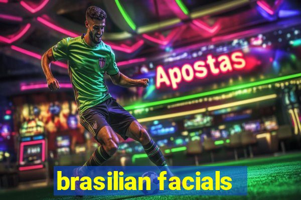 brasilian facials