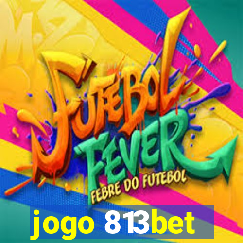 jogo 813bet