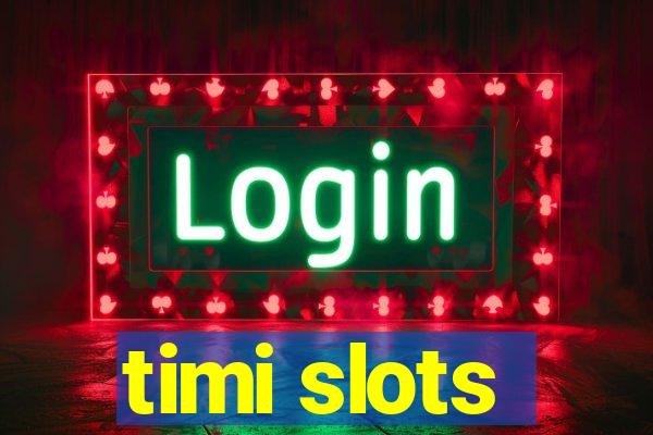 timi slots