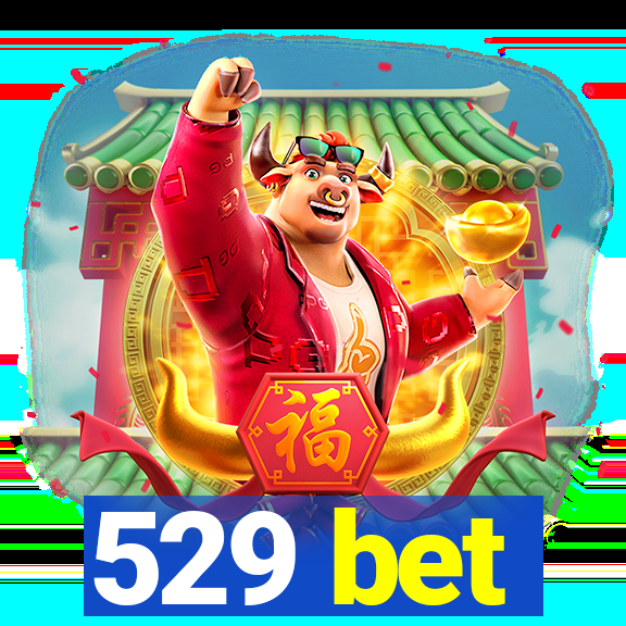 529 bet