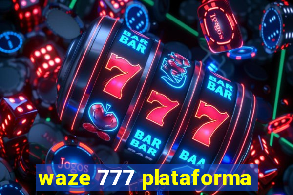 waze 777 plataforma