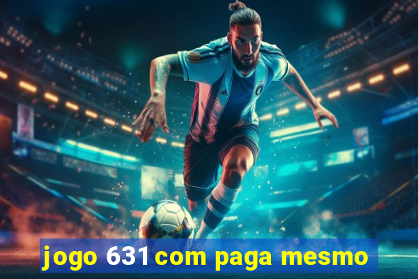 jogo 631 com paga mesmo