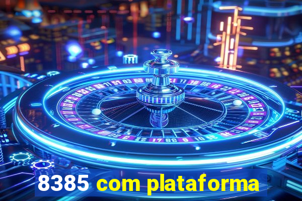 8385 com plataforma