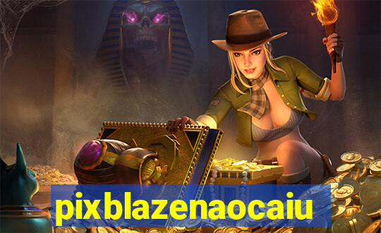 pixblazenaocaiu