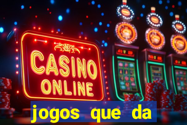 jogos que da dinheiro de verdade sem depositar