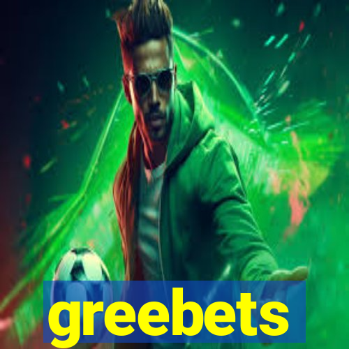 greebets