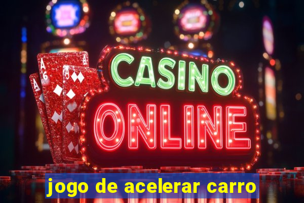 jogo de acelerar carro