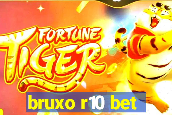 bruxo r10 bet