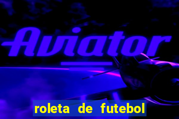 roleta de futebol roleta jogadores de futebol para