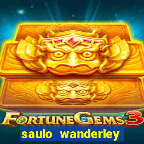 saulo wanderley filho fortuna