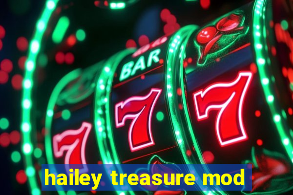 hailey treasure mod