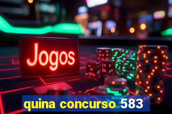 quina concurso 583